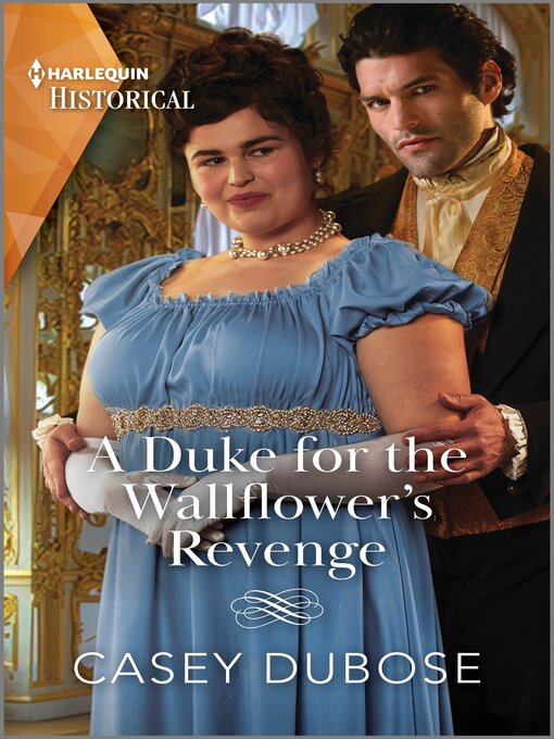 Title details for A Duke for the Wallflower's Revenge by Casey Dubose - Available